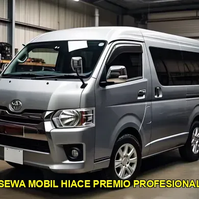 sewa mobil hiace premio profesional